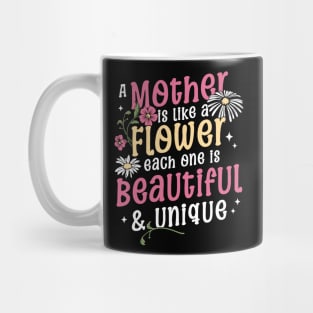 A Mother is like a Flower Each One is Beautiful and Unique Mothers Day Mug